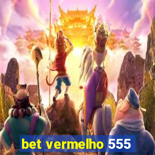 bet vermelho 555